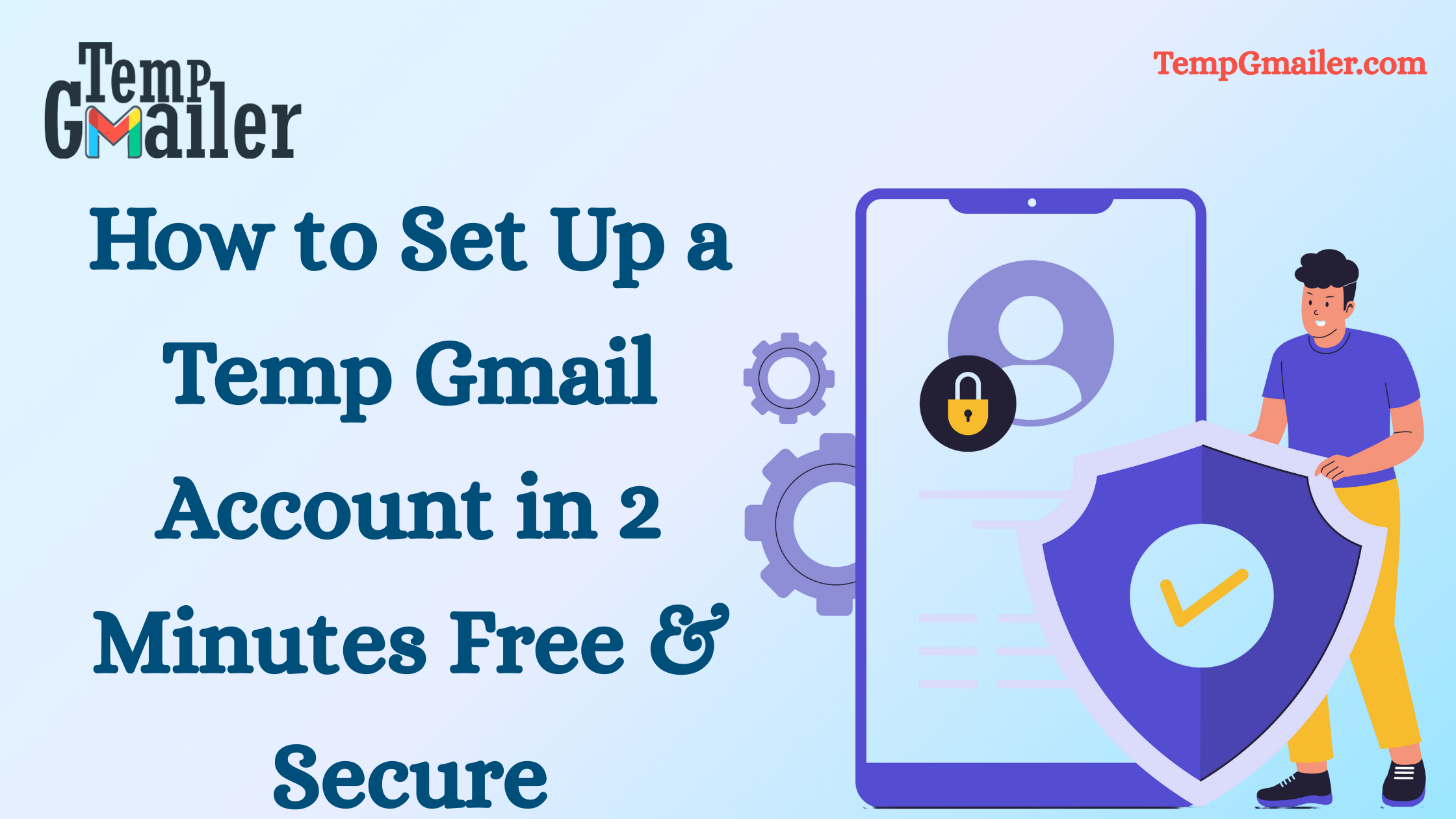 How to Set Up a Temp Gmail Account in 2 Minute Free & Secure